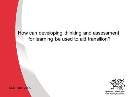 Why develop thinking skills and assessment for learning in the classroom? ACCAC How can developing thinking and assessment for learning be used to aid.