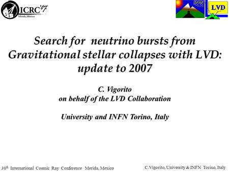 C.Vigorito, University & INFN Torino, Italy 30 th International Cosmic Ray Conference Merida, Mexico Search for neutrino bursts from Gravitational stellar.