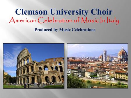 Clemson University Choir American Celebration of Music In Italy Produced by Music Celebrations.