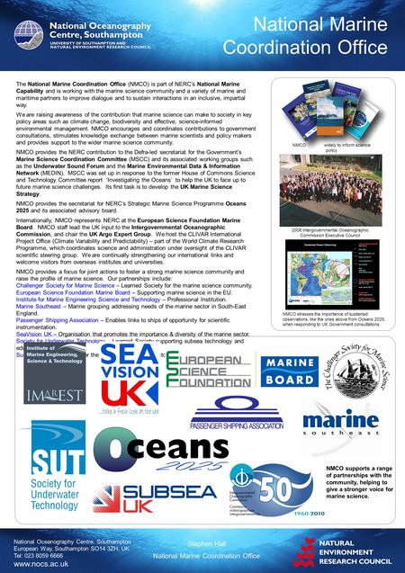 National Oceanography Centre, Southampton European Way, Southampton SO14 3ZH, UK Tel: 023 8059 6666 www.nocs.ac.uk National Marine Coordination Office.