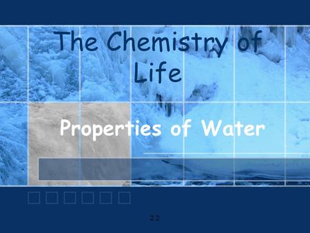 The Chemistry of Life Properties of Water 2.2. The Water Molecule Neutral Charge – ZERONeutral Charge – ZERO Have no charge Have an Equal number of p+