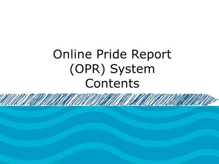 Online Pride Report (OPR) System Contents. Registration Note: Registration is only required for when your club is newly chartered or newly reactivated.