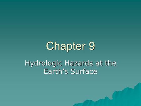 Hydrologic Hazards at the Earth’s Surface