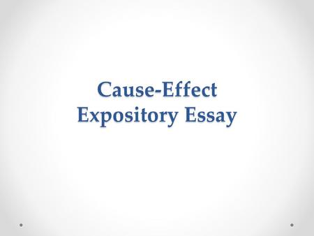 Cause-Effect Expository Essay Introduction The cause-effect expository essay explains why or how some event happened, and what resulted from the event.