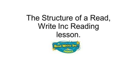The Structure of a Read, Write Inc Reading lesson.