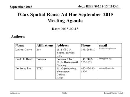 Doc.: IEEE 802.11-15/ 1143r1 Submission September 2015 Slide 1 TGax Spatial Reuse Ad Hoc September 2015 Meeting Agenda Date: 2015-09-15 Authors: Laurent.