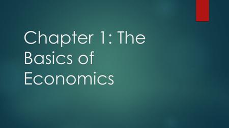 Chapter 1: The Basics of Economics