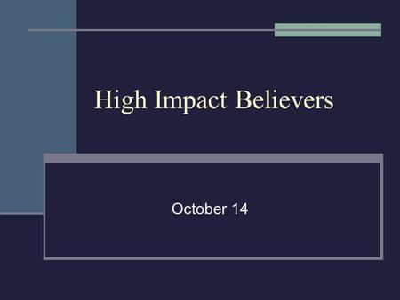 High Impact Believers October 14. Think About It What is your favorite spice? What food do you like to taste it on? Jesus said that believers are supposed.