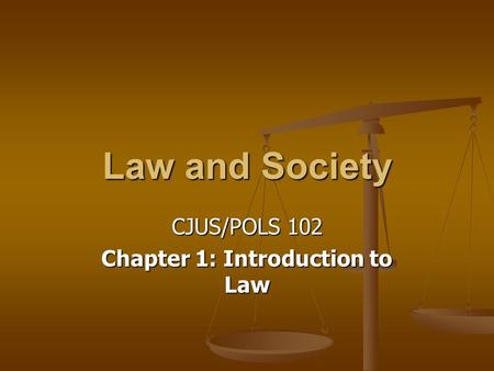 CJUS/POLS 102 Chapter 1: Introduction to Law