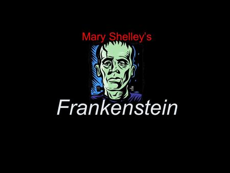 Mary Shelley’s Frankenstein. Pre-Reading  TMaA&safety_mode=true&persist_safety_ mode=1&safe=activehttp://www.youtube.com/watch?v=sOnqjkJ.