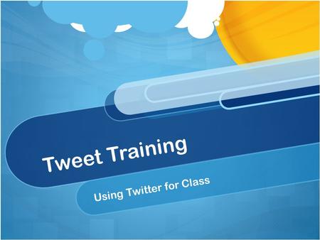 Tweet Training Using Twitter for Class. Basic Steps Set up a new account (recommended) or use your regular account. Note: if you are creating a second.