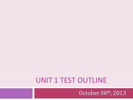 UNIT 1 TEST OUTLINE October 30 th, 2013. Topics to Study  Choosing a Baby Name  The do’s and don’t’s  Why do we study parenting?  FIVE reasons  Parenting.