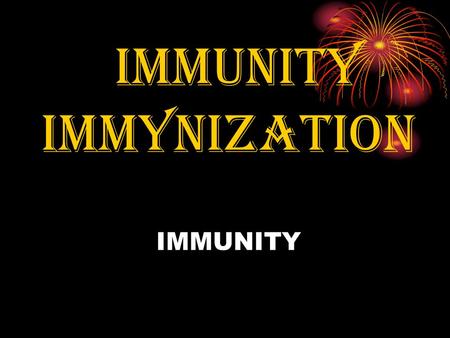IMMUNITY IMMYNIZATION IMMUNITY. Active immunity are defenses developed by the body that last many years or even a life time. Active immunity are defenses.
