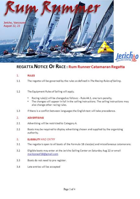 REGATTA N OTICE O F R ACE : Rum Runner Catamaran Regatta 1. RULES 1.1 The regatta will be governed by the rules as defined in The Racing Rules of Sailing.