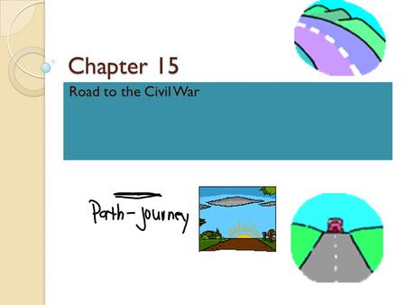 Chapter 15 Road to the Civil War. Section 1: Slavery and the West Missouri Compromise: Afraid to upset the balance between slave and free states.