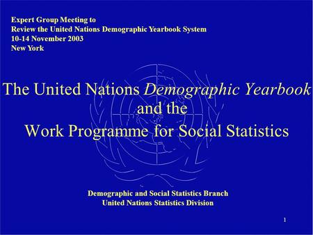 1 The United Nations Demographic Yearbook and the Work Programme for Social Statistics Expert Group Meeting to Review the United Nations Demographic Yearbook.
