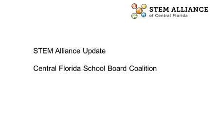STEM Alliance Update Central Florida School Board Coalition.