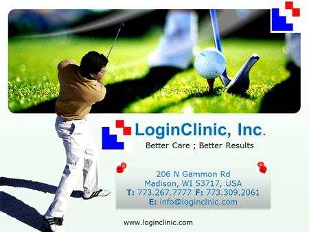 LOGO  LoginClinic, Inc. Better Care ; Better Results 206 N Gammon Rd Madison, WI 53717, USA T: 773.267.7777 F: 773.309.2061 E: