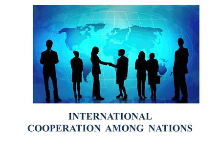 INTERNATIONAL COOPERATION AMONG NATIONS. CHAPTER 6: INTERNATIONAL COOPERATION AMONG NATIONS LEARNING OBJECTIVES To explain the importance of GATT to international.