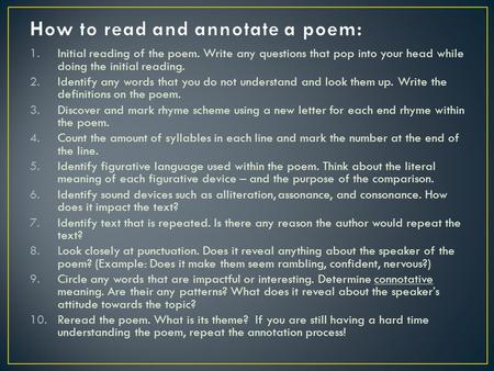 1.Initial reading of the poem. Write any questions that pop into your head while doing the initial reading. 2.Identify any words that you do not understand.