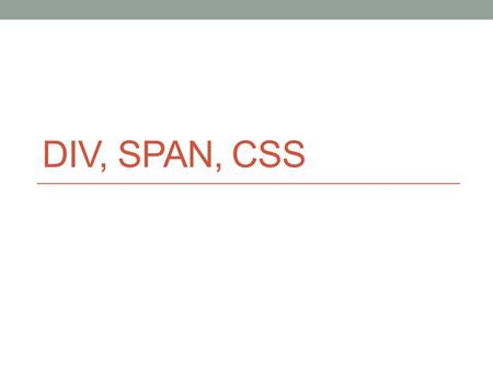 DIV, Span, CSS.