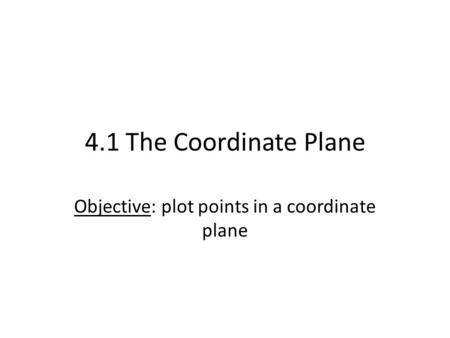 Objective: plot points in a coordinate plane