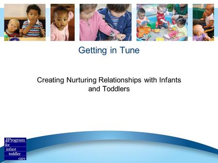 Creating Nurturing Relationships with Infants and Toddlers