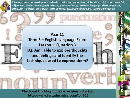 Miss L. Hamilton Extend your Bishop Justus 2013/2014 Year 11 Term 3 – English Language Exam Lesson 1: Question 3 LQ: Am I able to explore thoughts.