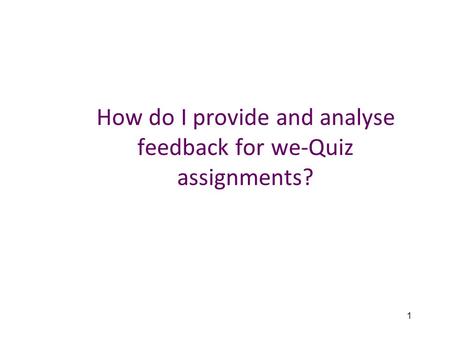 1 How do I provide and analyse feedback for we-Quiz assignments?