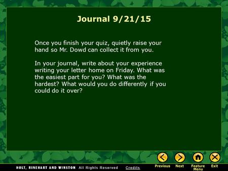 Journal 9/21/15 Once you finish your quiz, quietly raise your hand so Mr. Dowd can collect it from you. In your journal, write about your experience writing.