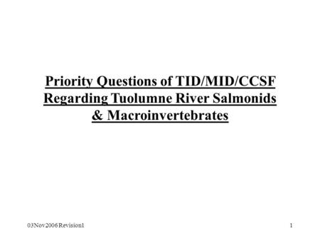 03Nov2006 Revision11 Priority Questions of TID/MID/CCSF Regarding Tuolumne River Salmonids & Macroinvertebrates.