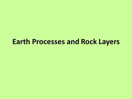 Earth Processes and Rock Layers. Mountain Building Mountain building occurs when 2 continental plates of equal densities collide. – The plates crush together,