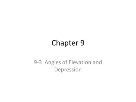 9-3 Angles of Elevation and Depression