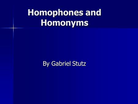 Homophones and Homonyms