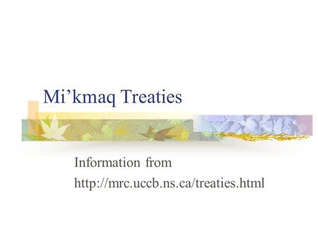 Mi’kmaq Treaties Information from