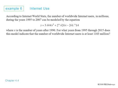 Example 6 Internet Use Chapter 4.4 According to Internet World Stats, the number of worldwide Internet users, in millions, during the years 1995 to 2007.
