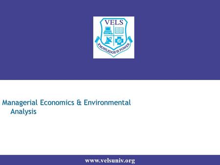 Www.velsuniv.org Managerial Economics & Environmental Analysis.