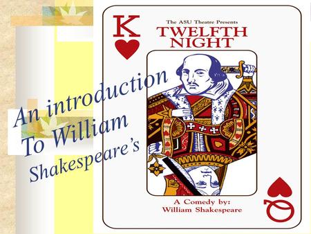 An introduction To William Shakespeare’s. First, introducing Shakespeare…