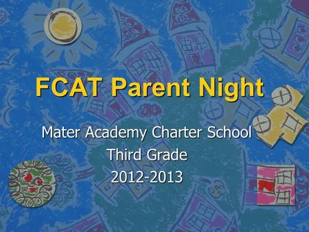 FCAT Parent Night Mater Academy Charter School Third Grade 2012-2013.