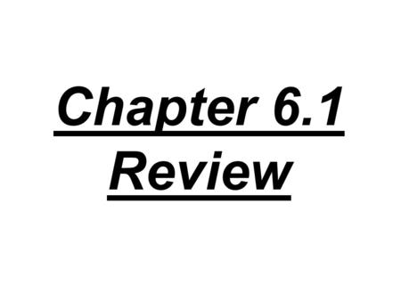 Chapter 6.1 Review. 1. What is needed to cause a change in momentum?