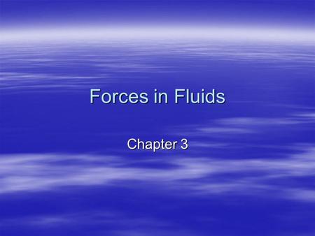 Forces in Fluids Chapter 3.