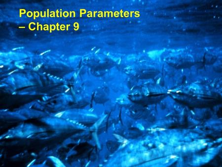 Population Parameters – Chapter 9. Population – a group of organisms of the same species occupying a particular space at a particular time. Demes – groups.