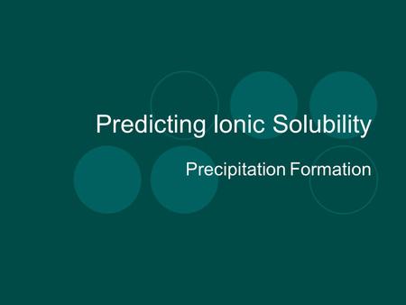 Predicting Ionic Solubility Precipitation Formation.