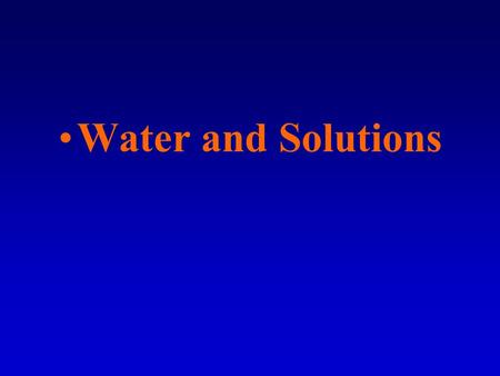 Water and Solutions. Water is the most _____________ liquid on the earth and is necessary for all life. Because of water's great ___________properties,