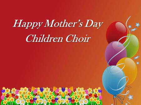 Happy Mother’s Day Children Choir