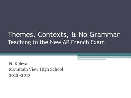 Themes, Contexts, & No Grammar Teaching to the New AP French Exam