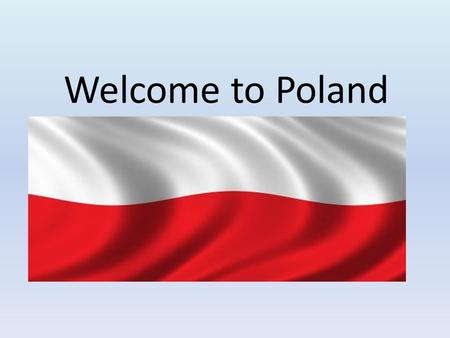 Welcome to Poland. We’re class 3A We’re class 3B.