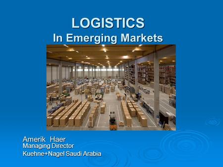 LOGISTICS In Emerging Markets