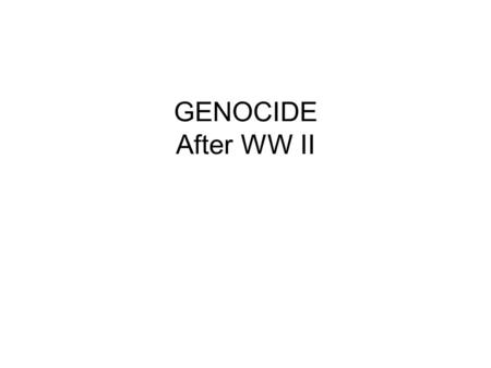 GENOCIDE After WW II. China 1949 – 1987 People's Republic of China (communist) –Leader: Mao Ze Dong –People’s Republic of China Army Anti-Mao, Muslims,