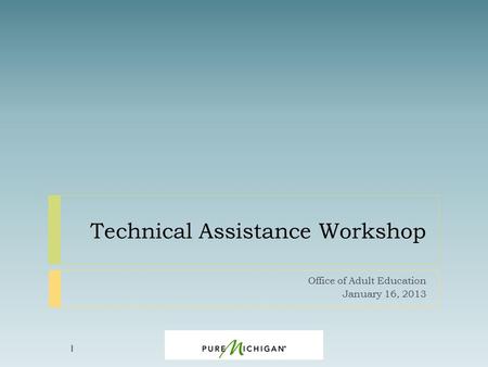 Technical Assistance Workshop Office of Adult Education January 16, 2013 1.